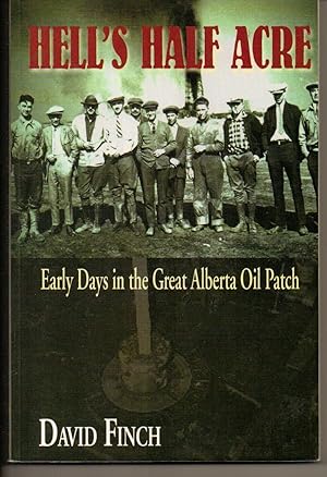 Image du vendeur pour Hell's Half Acre: Early Days In The Great Alberta Oil Patch mis en vente par Silver Creek Books & Antiques