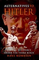 Seller image for Alternatives to Hitler: German Resistance Under the Third Reich for sale by Gibbs Books