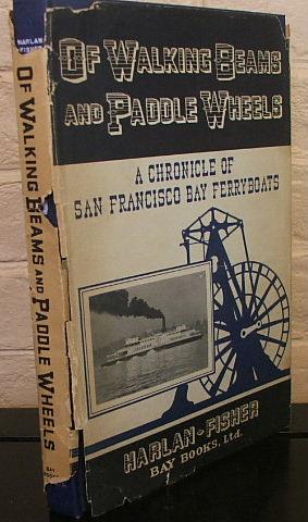 Imagen del vendedor de Of Walking Beams and Paddle Wheels : A Chronicle of San Francisco Ferryboats a la venta por The Wild Muse