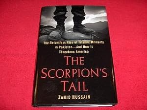 The Scorpion' s Tale : The Relentless Rise of Islamic Militants in Pakiston - And How It Threaten...