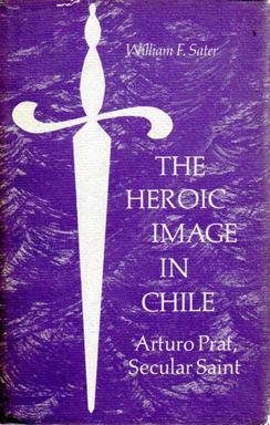 Immagine del venditore per The Heroic Image in Chile: Arturo Prat, Secular Saint venduto da Sutton Books