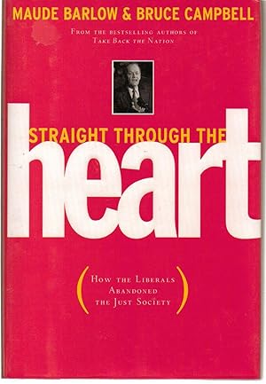 Seller image for Straight through the Heart: How the Liberals Abandoned the Just Society for sale by Silver Creek Books & Antiques