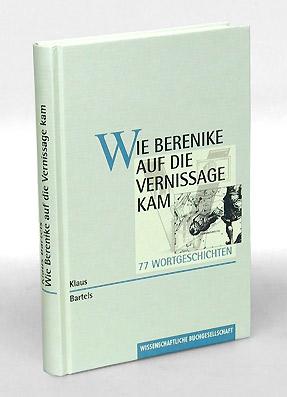 Bild des Verkufers fr Wie Berenike auf die Vernissage kam. 77 Wortgeschichten. zum Verkauf von Antiquariat An der Rott Oswald Eigl