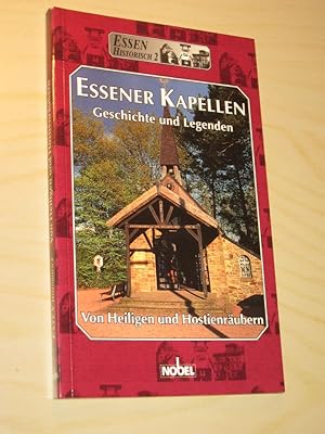 Bild des Verkufers fr Essener Kapellen. Geschichte und Legenden. Von Heiligen und Hostienrubern zum Verkauf von Versandantiquariat Rainer Kocherscheidt