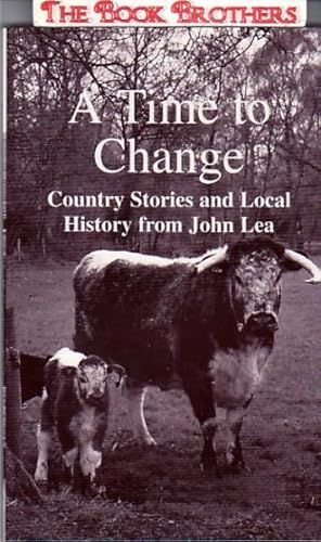 Time for Change:Country Stories and Local History from John Lea