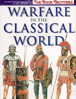 Seller image for Warfare in the Classical World:An Illustrated Encyclopedia of Weapons,Warriors and Warfare in the Ancient Civilizations of Greece and Rome for sale by THE BOOK BROTHERS