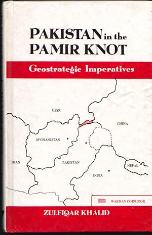 Seller image for Pakistan in the Pamir Knot: Geostrategic Imperatives for sale by Clausen Books, RMABA