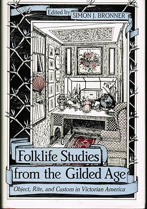 Imagen del vendedor de Folklife Studies from the Gilded Age: Object, Rite, and Custom in Victorian America a la venta por Autumn Leaves