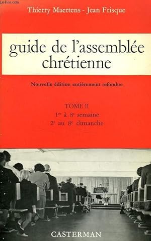 Seller image for GUIDE DE L'ASSEMBLEE CHRETIENNE, TOME II, 1re  8e SEMAINE, 2e a 8e DIMANCHE for sale by Le-Livre