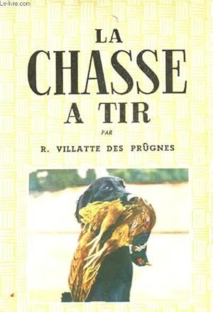 Seller image for LA CHASSE A TIR for sale by Le-Livre