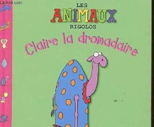 Seller image for LES ANIMAUX RIGOLOS. CLAIRE LA DOMADAIRE for sale by Le-Livre