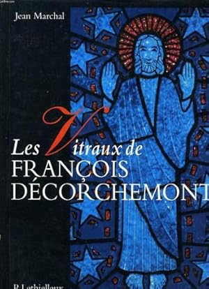 Seller image for LES VITRAUX DE FRANCOIS DECORCHEMENT for sale by Le-Livre