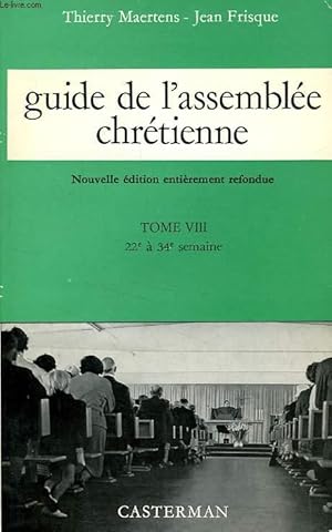 Seller image for GUIDE DE L'ASSEMBLEE CHRETIENNE, TOME VIII, 22e  34e SEMAINE for sale by Le-Livre