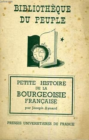 Bild des Verkufers fr PETITE HISTOIRE DE LA BOURGEOISIE FRANCAISE - BIBLIOTHEQUE DU PEUPLE zum Verkauf von Le-Livre