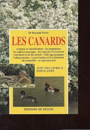 Seller image for LES CANARDS. ORIGINES ET CLASSIFICATION. LES MIGRATIONS. LES ESPECES SAUVAGES. LES CARNARDS D'ORNEMENT COMMENT ET OU LES CHOISIR. L'ELEVAGE AMATEUR. for sale by Le-Livre