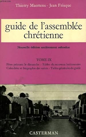 Image du vendeur pour GUIDE DE L'ASSEMBLEE CHRETIENNE, TOME IX, FETES PRIMANT LE DIMANCHE, TAVLES DU NOUVEAUX LECTIONNAIRE, CALENDRIER ET BIOGRAPHIE DES SAINTS, TABLES GENERALES DU GUIDE mis en vente par Le-Livre