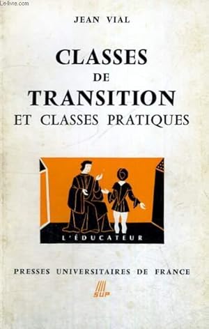 Bild des Verkufers fr CLASSES DE TRANSITION ET CLASSES PRATIQUES - UN CYCLE TRANSITOIRE zum Verkauf von Le-Livre