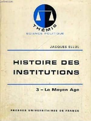 Seller image for HISTOIRE DES INSTITUTIONS - 3/ LE MOYEN AGE - THEMIS COLLECTION DIRIGEE PAR M. DUVERGER for sale by Le-Livre