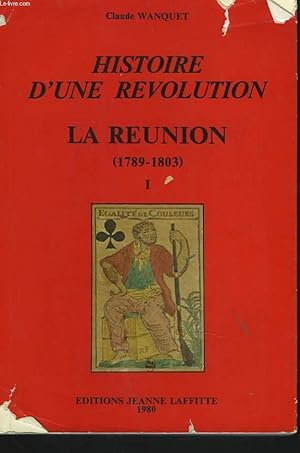 Image du vendeur pour HISTOIRE D'UNE REVOLUTION. LA REUNION (1789-1803). I. mis en vente par Le-Livre