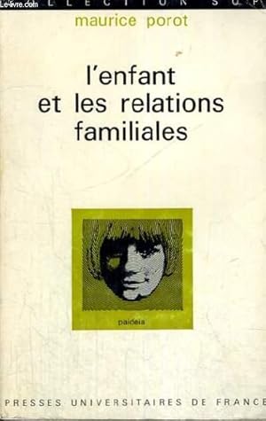 Seller image for L'ENFANT ET LES RELATIONS FAMILIALES - PAIDEIA BIBLIOTHEQUE PRATIQUE DE PSYCHOLOGIE ET DE PSYCHOPATHOLOGIE DE L'ENFANT DIRIGEE PAR G. HEUYER - DEUXIEME SECTION : PSYCHOLOGIE DE L'ENFANT for sale by Le-Livre