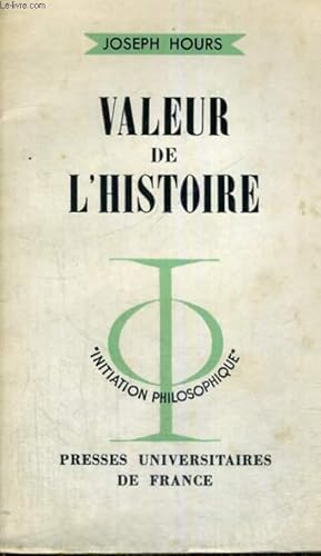 Seller image for VALEUR DE L'HISTOIRE - INITIATION PHILOSOPHIQUE COLLECTION DIRIGEE PAR J. LACROIX for sale by Le-Livre