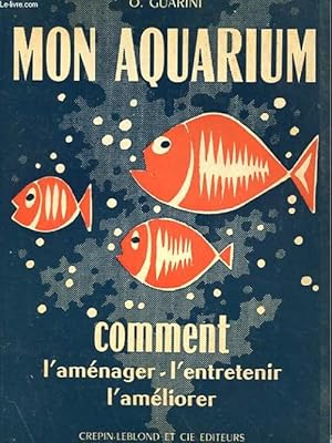 Seller image for MON AQUARIUM - COMMENT L'AMENAGER - L'ENTRETENIR, L'AMELIORER for sale by Le-Livre