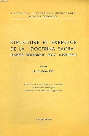 Seller image for STRUCTURE ET EXERCICE DE LA 'DOCTRINA SACRA' D'APRES DOMINIQUE SOTO (1495-1560) for sale by Le-Livre