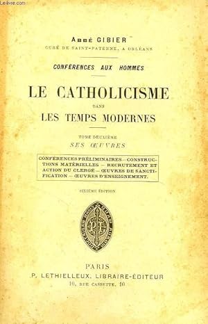 Immagine del venditore per CONFERENCES AUX HOMMES, LE CATHOLICISME DANS LES TEMPS MODERNES, TOME II, SES OEUVRES venduto da Le-Livre
