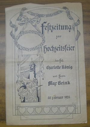 Bild des Verkufers fr Festzeitung zur Hochzeitsfeier des Frl. Charlotte Knig und Herrn Max Brink am 20. Februar 1926. zum Verkauf von Antiquariat Carl Wegner