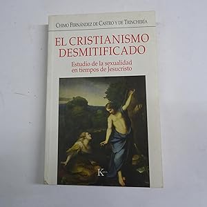 Seller image for EL CRISTIANISMO DESMITIFICADO. Estudio de la sexualidad en tiempo de Jesucristo. for sale by Librera J. Cintas