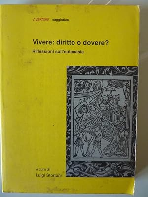 Image du vendeur pour L'Editore Saggistica - VIVERE: DIRITTO O DOVERE ? Riflessioni sull'Eutanasia. A cura di Luigi Storti" mis en vente par Historia, Regnum et Nobilia