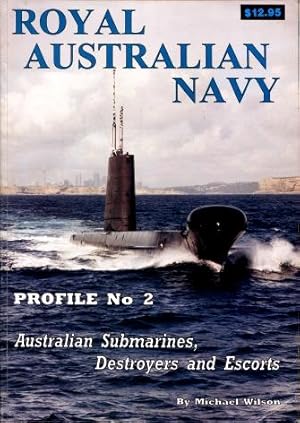 Royal Australian Navy, Profile No 2 : Australian Submarines, Destroyers and Escorts