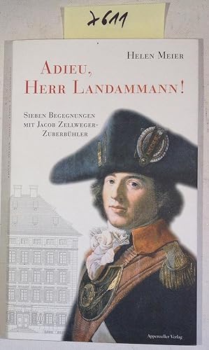 Seller image for Adieu, Herr Landammann!: Sieben Begegnungen Mit Jacob Zellweger-Zuberbuhler for sale by Antiquariat Trger