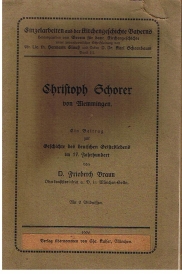 Christoph Schorer von Memmingen. Ein Beitrag zur Geschichte des Deutschen Geisteslebens im 17. Ja...