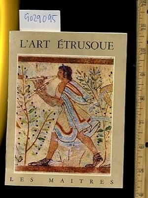 Seller image for L'Art / L Art Etrusque : Les Maitres [pictorial, History, Etruscan art was the form of figurative art produced by the Etruscan civilization in northern Italy between the 9th and 2nd centuries BC. ] for sale by GREAT PACIFIC BOOKS