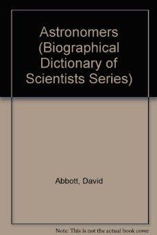 The Biographical Dictionary of Scientists: Astronomers.