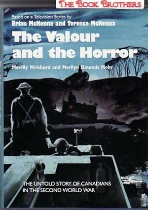 Image du vendeur pour The Valour and the Horror: The Untold Story of Canadians in the Second World War mis en vente par THE BOOK BROTHERS