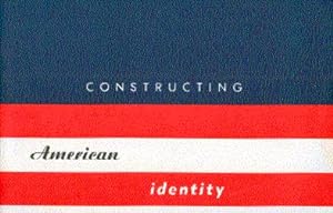 Seller image for Constructing American Identity for sale by LEFT COAST BOOKS