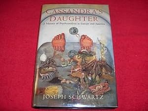 Cassandra's Daughter : A History of Psychoanalysis in Europe and America