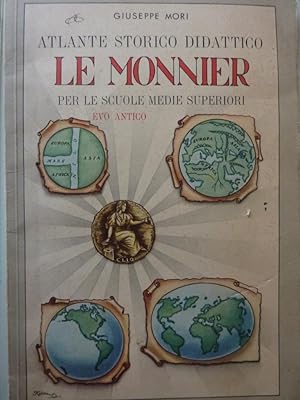 "ATLANTE STORICO DITATTICO LE MONNIER Per Le Scuole Medie Superiori - EVO ANTICO ( DALLA PREISTOR...