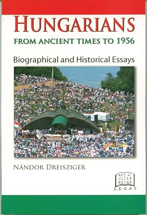 Image du vendeur pour Hungarians from Ancient Times to 1956: Biographical and Historical Essays mis en vente par Book Dispensary