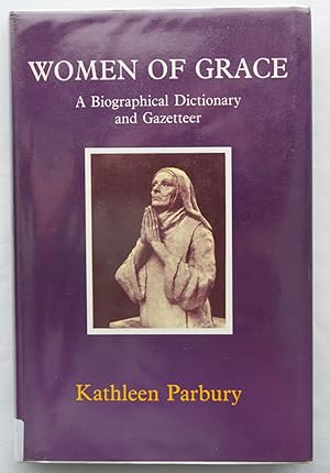 Women of Grace : A Biographical Dictionary of British Women Saints, Martyrs and Reformers