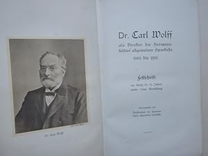 Dr. Carl Wolff als Direktor der Hermannstädter allgemeinen Sparkassa 1885 bis 1910. Festschrift a...
