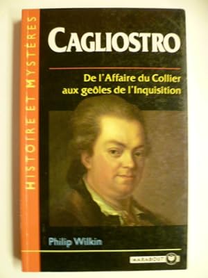 Cagliostro. De l'affaire du Collier aux geôles de l'Inquisition.