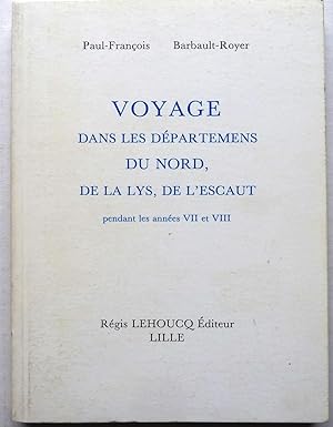 Voyage dans les départements du Nord , de la Lys, de l'Escaut pendant les années VII et VIII