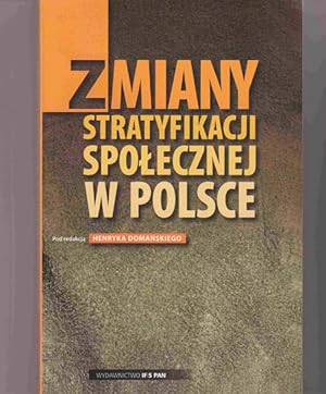 Zmiany: Stratyfikacji Spolecznej W Polsce [Changes in Social Stratification in Poland]: Polish Ed...