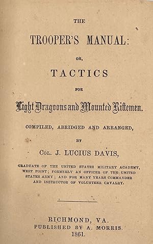 THE TROOPER'S MANUAL; or, Tactics for Light Dragoons and Mounted Riflemen