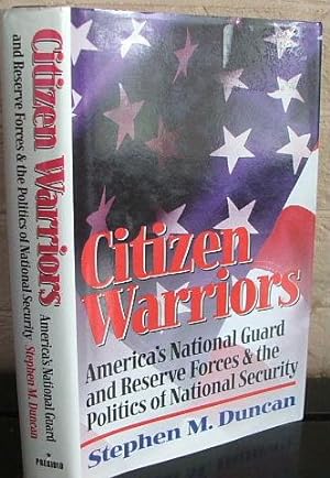 Seller image for Citizen Warriors: America's National Guard and Reserve Forces & the Politics of National Security for sale by The Wild Muse