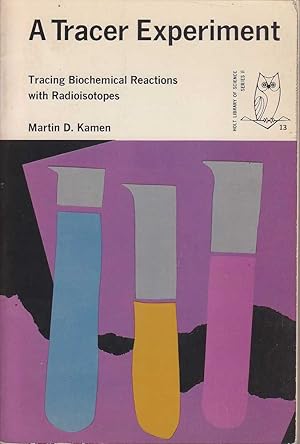 Seller image for A Tracer Experiment: Tracing Biochemical Reactions with Radioisotopes for sale by Mr Pickwick's Fine Old Books