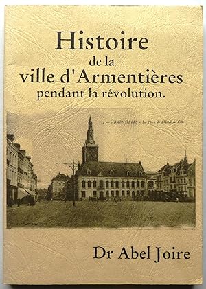 Image du vendeur pour Histoire de la ville d'Armentires pendant la rvolution mis en vente par Librairie Thot